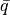 \bar q