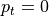 p_t=0
