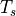T_{s}