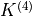 K^{(4)}