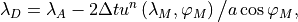\lambda_D  = \lambda_A - 2 \Delta t u^n \left( \lambda_M, \varphi_M
     \right) \big/a \cos \varphi_M ,  \\