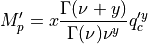 M_p^{\prime} = x \frac{\Gamma(\nu + y)}{\Gamma(\nu)\nu^y}q_c^{\prime y}