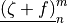 \underline{\left(\zeta + f \right)}_n^m
