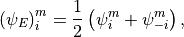 \left(\psi_E\right)^m_i = \frac{1}{2} \left( \psi^m_i + \psi^m_{-i}
\right),