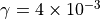 \gamma = 4 \times 10^{-3}