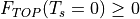 F_{TOP}(T_s=0) \ge 0