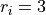 r_i=3