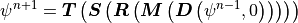 \psi^{n+1} = {\boldsymbol{T}}\left({\boldsymbol{S}}\left({\boldsymbol{R}}\left({\boldsymbol{M}}\left(
             {\boldsymbol{D}}\left(\psi^{n-1},0\right)\right)\right)\right)\right)