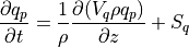 \frac{\partial q_p}{\partial t} = \frac{1}{\rho} \frac{\partial(V_q \rho q_p)}{\partial z} + S_q