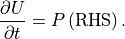 {{\frac{\partial {U}}{\partial t}}} = {{P}}\left(  {\rm RHS} \right).
