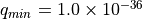 q_{min} = 1.0 \times 10^{-36}