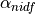 \alpha_{nidf}