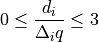 0 \leq \frac{d_i}{\Delta_i q} \leq 3
