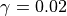 \gamma = 0.02