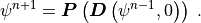\psi^{n+1} = {\boldsymbol{P}}\left({\boldsymbol{D}}\left(\psi^{n-1},0\right)\right) \;.