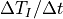 {\Delta T_I / \Delta t}