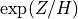 \exp(Z/H)