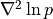 \nabla^2 \ln p