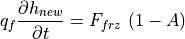 q_f {\partial h_{new} \over \partial t} = F_{frz} \ (1-A)
