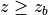 z\ge z_b