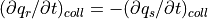 (\partial q_r / \partial t)_{coll} = -(\partial q_s / \partial t)_{coll}