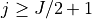 j
\geq J/2+1