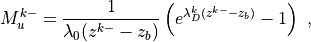 M_u^{k-} = \frac{1}{\lambda_0(z^{k-}-z_b)} \left( e^{\lambda_D^k
               (z^{k-}-z_b)} -1 \right)
~,
