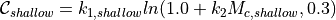 {{\mathcal C}}_{shallow} = k_{1,shallow} ln(1.0+k_2 M_{c,shallow},0.3 )