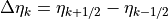 \Delta\eta_k = \eta_{k+1/2} - \eta_{k-1/2}