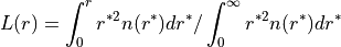 L(r)=\int_0^{r} r^{*2}n(r^*) dr^* / \int_0^\infty r^{*2}n(r^*) dr^*