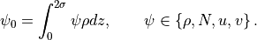 \psi_0 = \int_0^{2\sigma} \psi\rho dz, \qquad \psi \in \{\rho,N,
u, v\} \, .