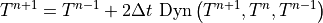 T^{n+1} = T^{n-1} + 2\Delta t \ {\rm Dyn} \left( T^{n+1}, T^n,
T^{n-1} \right) \,
