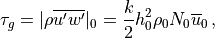 \tau_g = |\rho\overline{ u^\prime  w^\prime}|_0
   = \frac{k}{2} h_0^2 \rho_0 N_0 \overline u_0\, ,