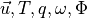 {{{\smash[t]{\vec{u}}}}}, T, q, \omega, \Phi