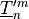 \underline{T}'^m_n