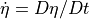 {{\dot\eta}}= D\eta/Dt
