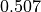 0.507