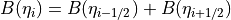 B(\eta_i) = B(\eta_{i-1/2}) +  B(\eta_{i+1/2})