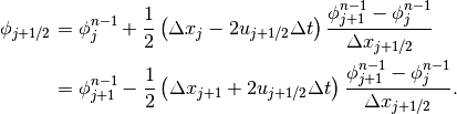 \begin{aligned}
\phi_{j+1/2} & = \phi^{n-1}_{j} + \frac{1}{2}
   \left( \Delta x_{j} - 2 u_{j+1/2} \Delta t \right)
   \frac{\phi^{n-1}_{j+1} - \phi^{n-1}_{j}}{\Delta x_{j+1/2}}
 \\
& = \phi^{n-1}_{j+1} - \frac{1}{2}
   \left( \Delta x_{j+1} + 2 u_{j+1/2} \Delta t \right)
   \frac{\phi^{n-1}_{j+1} - \phi^{n-1}_{j}}{\Delta x_{j+1/2}}.
\end{aligned}