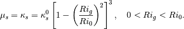 \mu_s = \kappa_s =  \kappa_s^0 \left[1-
                    \left(\frac{Ri_g}{Ri_0}\right)^2 \right]^3,
     \quad  0 < Ri_g  <  Ri_0  .