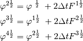 \begin{aligned}

\varphi^{2 \frac{1}{2}} &= \varphi^{  \frac{1}{2}}  +
                           2\Delta t F^{1 \frac{1}{2}}  \nonumber \\
\varphi^{3 \frac{1}{2}} &= \varphi^{1 \frac{1}{2}}  +
                           2\Delta t F^{2 \frac{1}{2}}  \nonumber \\
\varphi^{4 \frac{1}{2}} &= \varphi^{2 \frac{1}{2}}  +
                           2\Delta t F^{3 \frac{1}{2}}\end{aligned}