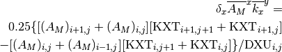 \begin{aligned}
&&\delta_x \overline{A_M}^x\overline{k_x}^y =
 \nonumber \\
&&0.25\{[(A_M)_{i+1,j}+(A_M)_{i,j}][\mathrm{KXT}_{i+1,j+1}+\mathrm{KXT}_{i+1,j}]
 \nonumber \\
&&-[(A_M)_{i,j}+(A_M)_{i-1,j}][\mathrm{KXT}_{i,j+1}+\mathrm{KXT}_{i,j}]\}
/\mathrm{DXU}_{i,j}\end{aligned}