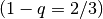 (1-q = 2/3)