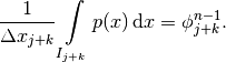 \frac{1}{\Delta x_{j+k}} \int\limits_{I_{j+k}} p(x) \,\mathrm{d} x
   = \phi^{n-1}_{j+k}.
